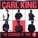 Carl King - I'm Gonna Be The 1